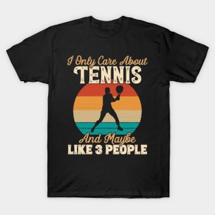 I Only Care About Tennis and Maybe Like 3 People design T-Shirt